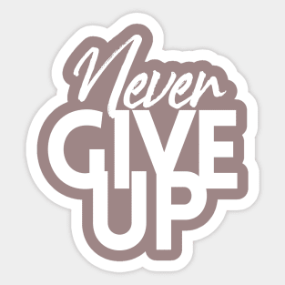 NEVER GIVE UP Sticker